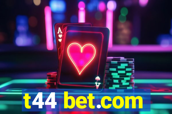 t44 bet.com